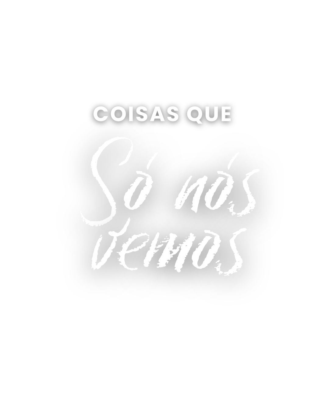 Só nós vemos
